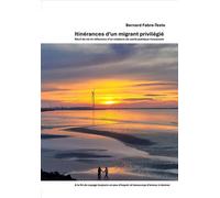 Itinérances d'un migrant privilégié Récit de vie et réflexions d'un médecin de Santé Publique humaniste - Bernard Fabre-Teste - Fabre-Teste Bernard - broché - Récit