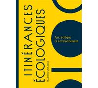 Itinérances écologiques: Art, éthique et environnement