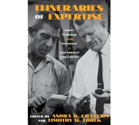 Itineraries of Expertise: Science, Technology, and the Environment in Latin America's Long Cold War