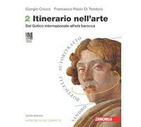 Itinerario nell'arte. Ediz. verde compatta. Per le Scuole superiori. Con espansione online. Dal Gotico internazionale all'età barocca (Vol. 2)