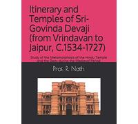 Itinerary And Temples Of Sri-Govinda Devaji (From Vrindavan To Jaipur, C.1534-1727): Study Of The Metamorphosis Of The Hindu Temple And The Deity During The Medieval Period
