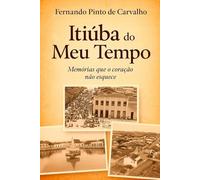 Itiúba do Meu Tempo: Memórias que o coração não esquece