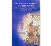 It'll be All Wrong on the Night: More Choir Tales of Triumph and Disaster Reg Frary Reg Frary (Auteur)
