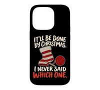 It'll Be Done by Christmas Funny Crochet and Knitting Joke Coque pour iPhone 14 Pro