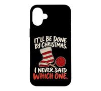 It'll Be Done by Christmas Funny Crochet and Knitting Joke Coque pour iPhone 16 Plus