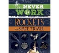 It'll Never Work: Rockets And Space Travel