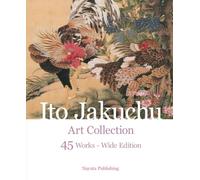 Ito Jakuchu Art Collection: 45 Works - Wide Edition