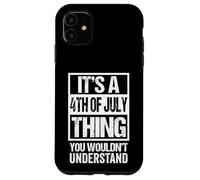 It's A 4th of July Thing You Wouldn't Understand July Fourth Coque pour iPhone 11