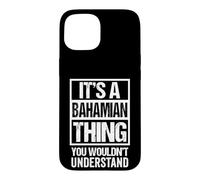 It's A Bahamian Thing You Wouldn't Understand Bahamas Coque pour iPhone 15