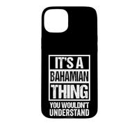 It's A Bahamian Thing You Wouldn't Understand Bahamas Coque pour iPhone 15 Plus