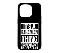 It's A Bahamian Thing You Wouldn't Understand Bahamas Coque pour iPhone 15 Pro