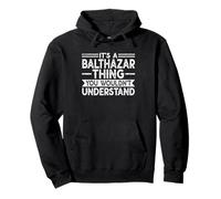 It's A Balthazar Thing You Wouldn't Understand Family Name Sweat à Capuche