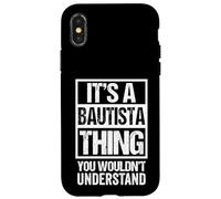 It's A Bautista Thing You Wouldn't Understand Surname Name Coque pour iPhone X/XS