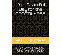 It's a Beautiful Day for the APOCALYPSE: Book 2 of "THE DRAGONS OF TALON MOUNTAIN"