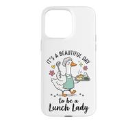 It's A Beautiful Day to Be A Lunch Lady Coque pour iPhone 15 Pro Max