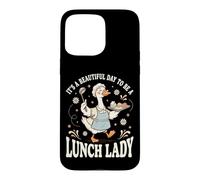It's A Beautiful Day to Be A Lunch Lady Coque pour iPhone 15 Pro Max