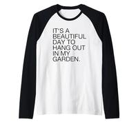It's A Beautiful Day to Hang Out in My Garden (Drôle) Manche Raglan