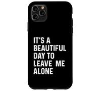It's A Beautiful Day to Leave Me Alone Coque pour iPhone 11 Pro Max