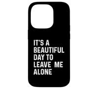 It's A Beautiful Day to Leave Me Alone Coque pour iPhone 14 Pro