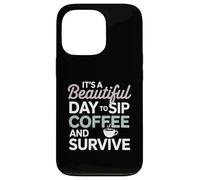 It's a Beautiful Day to sip Coffee Survive Mom Coque pour iPhone 13 Pro