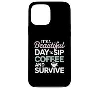It's a Beautiful Day to sip Coffee Survive Mom Coque pour iPhone 13 Pro Max
