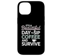 It's a Beautiful Day to sip Coffee Survive Mom Coque pour iPhone 14