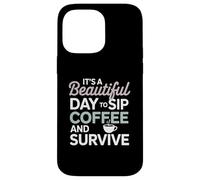 It's a Beautiful Day to sip Coffee Survive Mom Coque pour iPhone 14 Pro Max