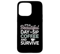 It's a Beautiful Day to sip Coffee Survive Mom Coque pour iPhone 15 Pro Max