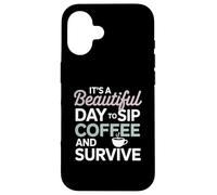It's a Beautiful Day to sip Coffee Survive Mom Coque pour iPhone 16