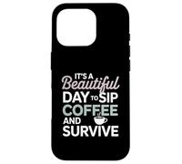 It's a Beautiful Day to sip Coffee Survive Mom Coque pour iPhone 16 Pro