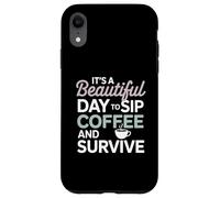 It's a Beautiful Day to sip Coffee Survive Mom Coque pour iPhone XR