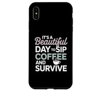 It's a Beautiful Day to sip Coffee Survive Mom Coque pour iPhone XS Max