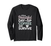 It's a Beautiful Day to sip Coffee Survive Mom Manche Longue