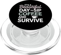 It's a Beautiful Day to sip Coffee Survive Mom PopSockets PopGrip pour MagSafe