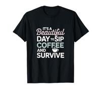 It's a Beautiful Day to sip Coffee Survive Mom T-Shirt