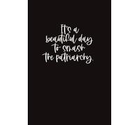 It's a beautiful day to smash the patriarchy: Liniertes Notizbuch für starke Frauen, Feministinnen & Aktivist:innen - Empowerment, Gleichberechtigung, ... - Geschenkidee gegen Patriarchat & Sexismus