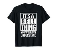 It's A Bell Thing You Wouldn't Understand - Family Name T-Shirt