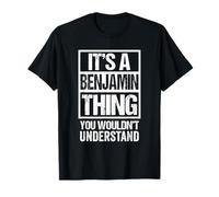It's A Benjamin Thing You Wouldn't Understand - First Name T-Shirt