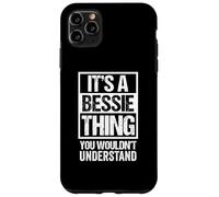It's A Bessie Thing You Wouldn't Understand First Name Coque pour iPhone 11 Pro Max