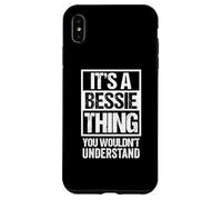 It's A Bessie Thing You Wouldn't Understand First Name Coque pour iPhone XS Max