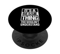 It's A Bessie Thing You Wouldn't Understand First Name PopSockets PopGrip Adhésif