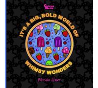 It's a Big, Bold World of Whimsy Wonders: Coloring Book for all ages, with easy-to-color, cute and awesome original drawings