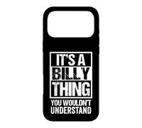 It's A Billy Thing You Wouldn't Understand First Name Coque pour iPhone 17 Pro Max