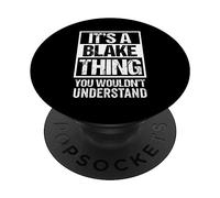 It's A Blake Thing You Wouldn't Understand - First Name PopSockets PopGrip Adhésif
