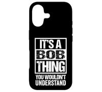 It's A Bob Thing You Wouldn't Understand - First Name Coque pour iPhone 17
