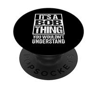 It's A Bob Thing You Wouldn't Understand - First Name PopSockets PopGrip Adhésif