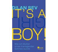It's a boy! Wie ich Mutter eines transgender Sohnes wurde - Dilan Sev - Rowohlt E-Book - ebook (ePub) - Livre