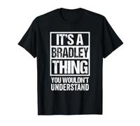 It's A Bradley Thing You Wouldn't Understand - First Name T-Shirt