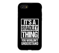 It's A Bradley Thing You Wouldn't Understand Surname Name Coque pour iPhone SE (2020) / 7/8
