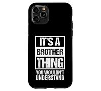 It's A Brother Thing You Wouldn't Understand - Bro Family Coque pour iPhone 11 Pro
